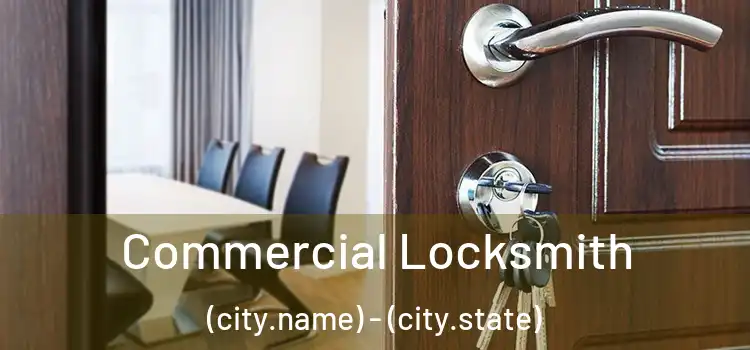 Commercial Locksmith (city.name) - (city.state)